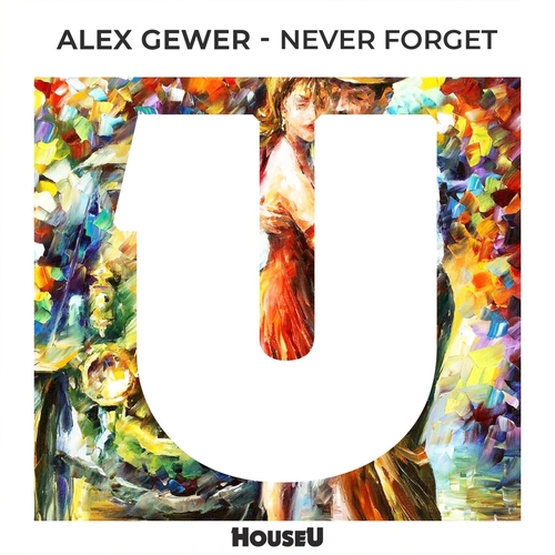 Alex Gewer - Never Forget [HOUSEU159]